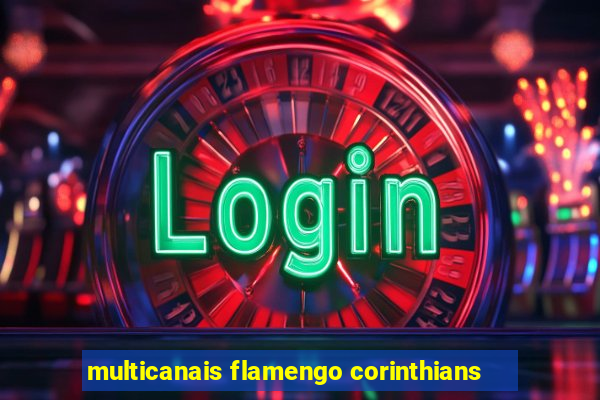 multicanais flamengo corinthians